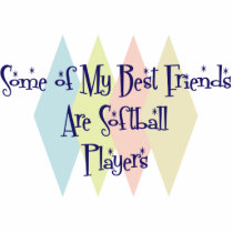 Some of My Best Friends Are Softball Players Photo Cutout