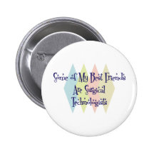 Some of My Best Friends Are Surgical Technologists Pinback Buttons
