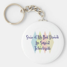 Some of My Best Friends Are Surgical Technologists Key Chain