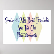 Some of My Best Friends Are Tai Chi Practitioners Posters