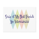 Some of My Best Friends Are Veterinarians Postcard