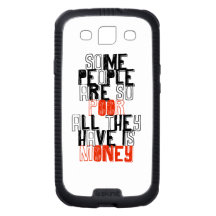 Some people are so poor all they have is money samsung galaxy SIII cases