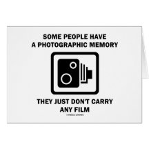 Some People Have A Photographic Memory (Humour) Card