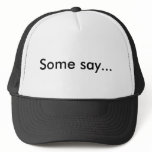 Some say... Hat