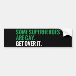 Some Superheroes Are Gay.  Get Over It. Bumper Sticker