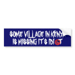 SOME VILLAGE IN KENYA IS MISSING IT'... bumper stickers