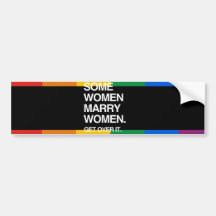 SOME WOMEN MARRY WOMEN GET OVER IT BUMPER STICKER