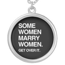 SOME WOMEN MARRY WOMEN GET OVER IT PERSONALIZED NECKLACE