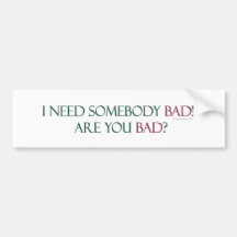 Somebody Bad Bumpersticker Bumper Stickers