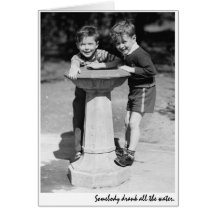 "Somebody drank all the water." Greeting Card