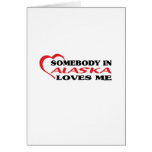 Somebody in Alaska Loves Me shirts Greeting Card