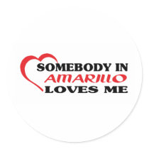 Somebody in Amarillo loves me t shirt Round Stickers