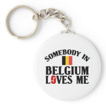 Somebody In Belgium Loves Me Keychains