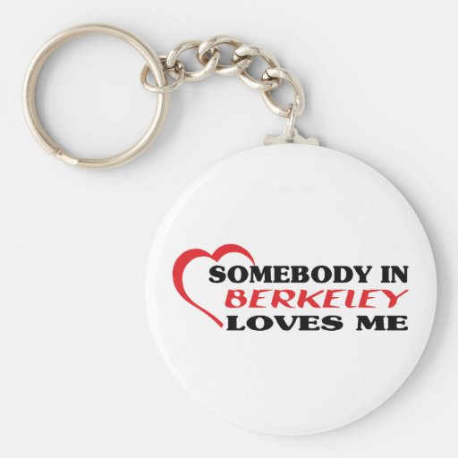 Somebody in Berkeley loves me t shirt Key Chains