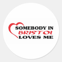 Somebody in Bristol loves me t shirt Round Sticker