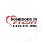 Somebody in Elgin loves me t shirt stickers