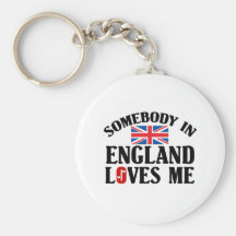 Somebody In England Loves Me Key Chains