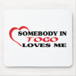 Somebody in Togo Loves Me mousepads