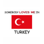 Somebody Loves Me In TURKEY t-shirts