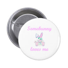 Somebunny Loves Me (girl bunny) Button