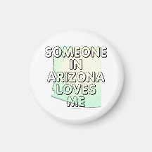 Someone in Arizona loves me Fridge Magnets