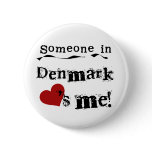 Someone In Denmark Loves Me Buttons