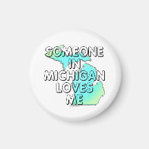 Someone in Michigan loves me Refrigerator Magnets
