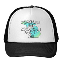 Someone in Michigan loves me Trucker Hat