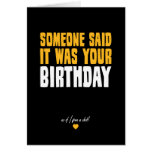 Someone Said It Was Your Birthday cards