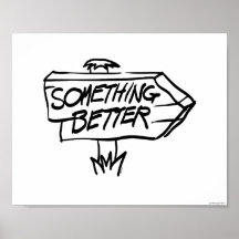 Something Better Sign Print