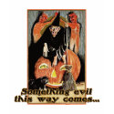 Something Evil This Way Comes Halloween Tees t-shirts