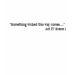 "Something wicked this way comes...."          ... t-shirts