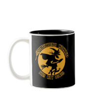 Something Wicked This Way Comes Wicked Witch Mug