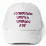 Something Worth Waiting For hats