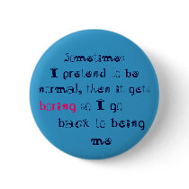 Sometimes I pretend to be normal Button