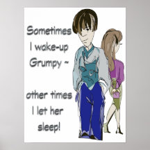 Sometimes I wake-up Grumpy funny Poster