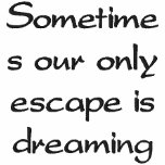 Sometimes our only escape is dreaming embroidered shirts