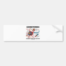 Sometimes Thinking Hurts My Neurons Bumper Stickers