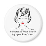 Sometimes when I close my eyes, I can’t see. Magnet