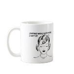 Sometimes when I close my eyes, I can’t see. Mug