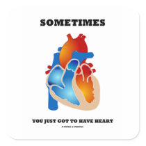 Sometimes You Just Got To Have Heart (Anatomy)