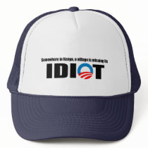 Somewhere in Kenya a village is missing its idiot Trucker Hats