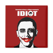 SOMEWHERE IN KENYA A VILLAGE IS MISSING ITS IDIOT FRIDGE MAGNETS