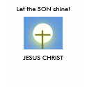 Son shine, Let the SON shine!, JESUS CHRIST t-shirts