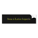 Sona si Latine loqueris. Bumper Stickers