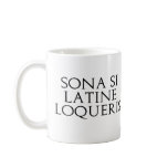 Sona Si Latine Loqueris Coffee Mug
