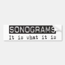 Sonograms It Is Bumper Stickers