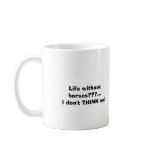 SorrelLookingBack, Life without horses???...I d... Coffee Mug