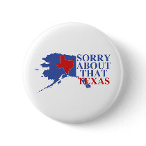Sorry about that Texas - Alaska Pride