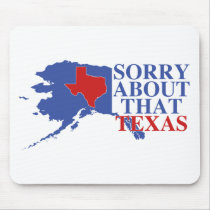 Sorry about that Texas - Alaska Pride